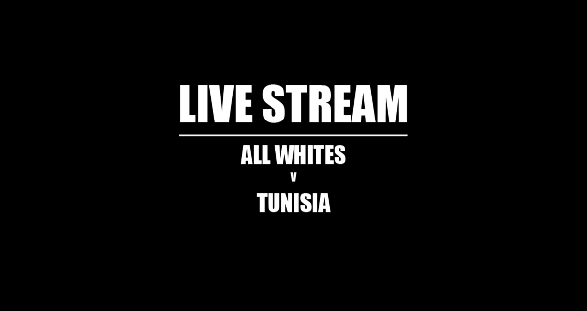 Stream: Watch All Whites Play Tunisia In International Match Live From 